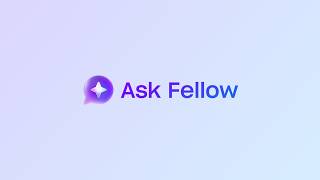 Introducing the All New Ask Fellow | Fellow.AI