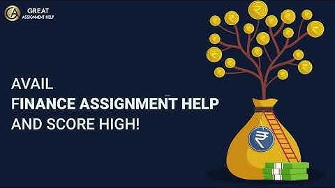 Finance Assignment Help - Contact Us To Get Unique Finance Homework Help