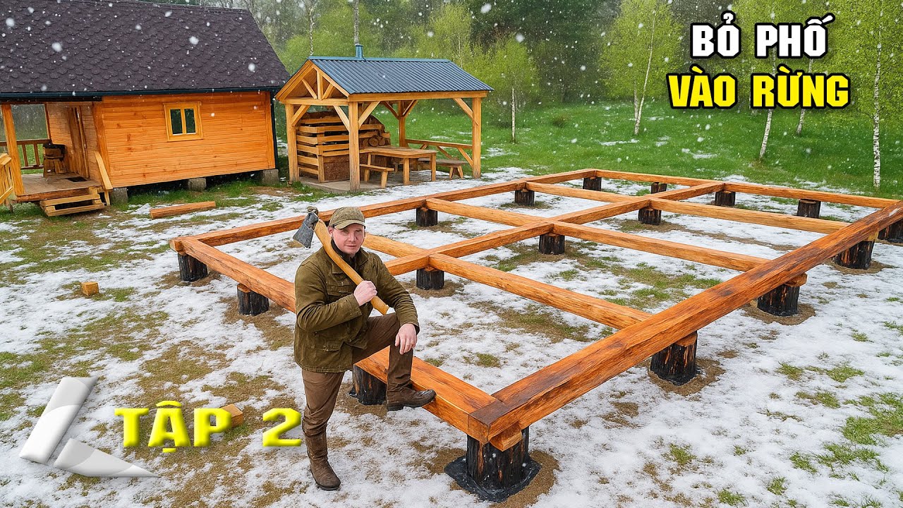 Một Mình Giữa Rừng Sâu, Chàng Trai Đã Dựng Lên Căn Nhà Gỗ Vô Cùng Vững Trãi  - Tập 2