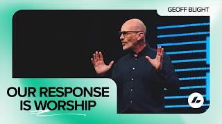God's Father Heart and Our Response | Geoff Blight | Life Church Online