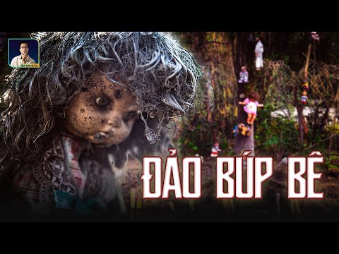 Video NGHĨA ĐỊA BÚP BÊ I HÒN ĐẢO RÙNG RỢN BẬC NHẤT HÀNH TINH - youtube