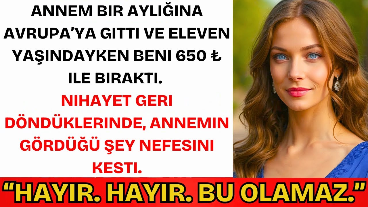 Annem Bir Aylığına Avrupa'ya Gitti, Beni 11 Yaşında 68 TL İle Bıraktı. Döndüğünde...