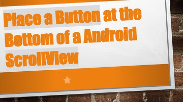 Place a Button at the Bottom of a Android ScrollView