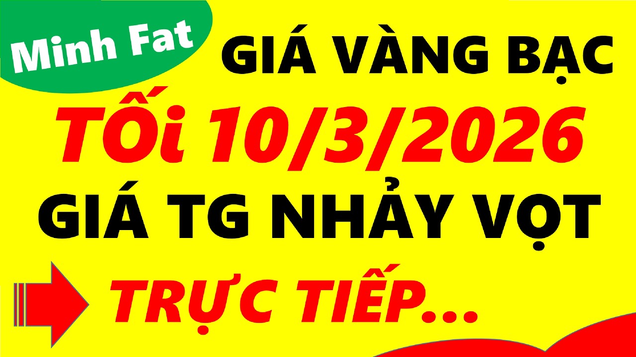 Giá vàng hôm nay ngày 10/3/2026 - giá vàng 9999, vàng sjc, vàng nhẫn 9999,...