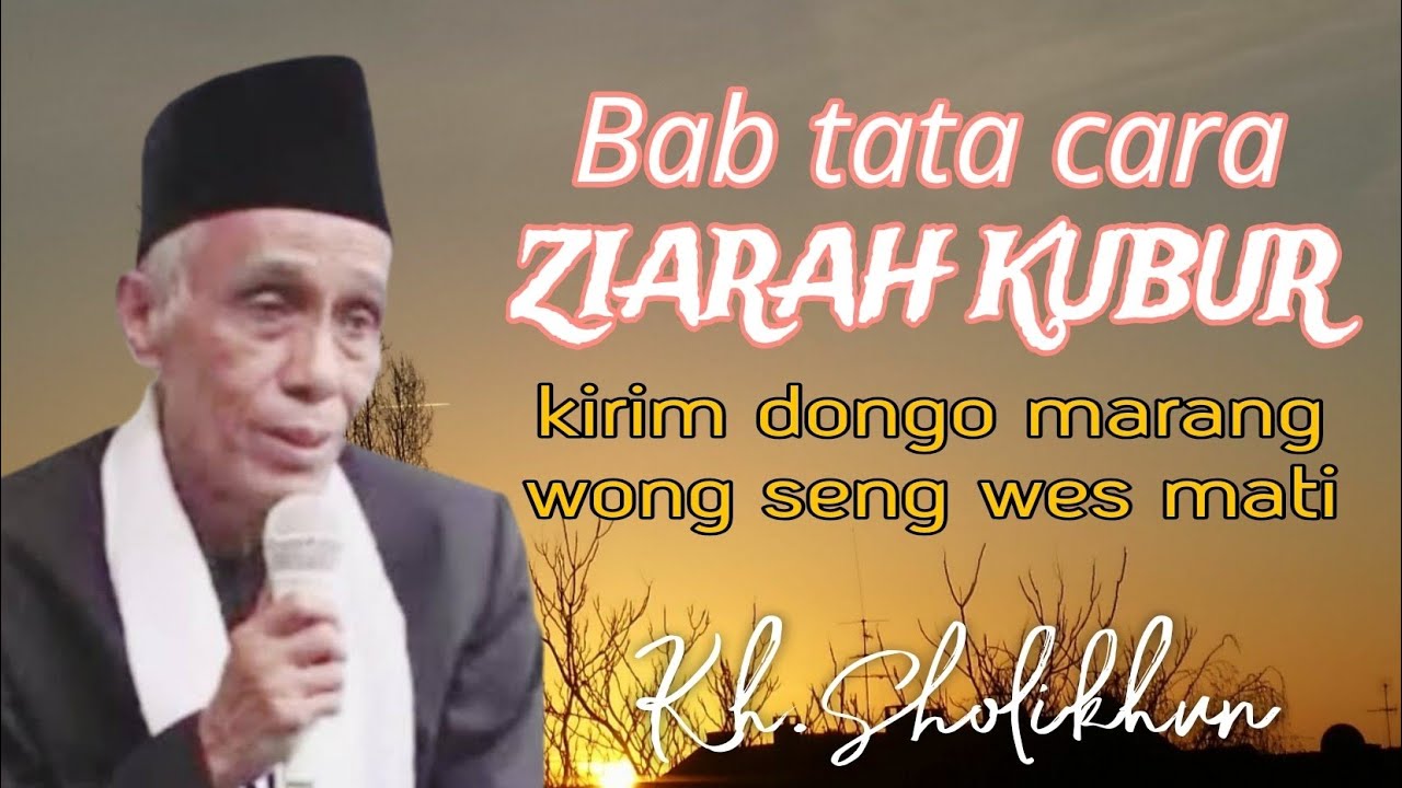Kh. Solikhun magelang // Bab tata cara ziarah kubur