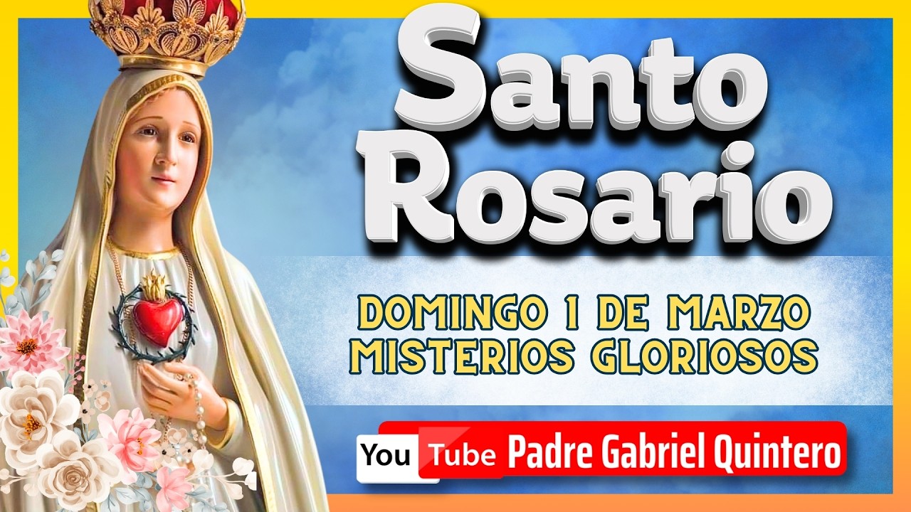 🌹Santo Rosario de hoy Domingo 1 de Marzo de 2026 con el P. Gabriel Quintero | Misterios Gloriosos
