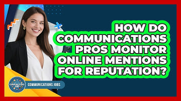 How Do Communications Pros Monitor Online Mentions For Reputation? - Communications Jobs