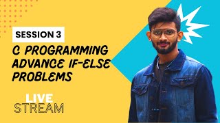 Session 3 | Advance If-Else problems in C programming | Live Session