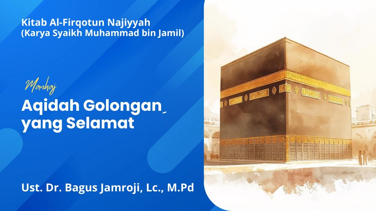 Akidah Golongan yang Selamat - Ust. Dr. Bagus Jamroji, Lc., M.Pd
