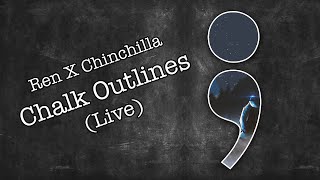 Ren X Chinchilla - Chalk Outlines  (live) with rain-lyrics
