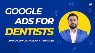 Google Ads For Dental Clinic | My Proven Keyword Research Strategies Revealed!