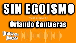 Video thumbnail of "Orlando Contreras - Sin Egoismo (Versión Karaoke)"