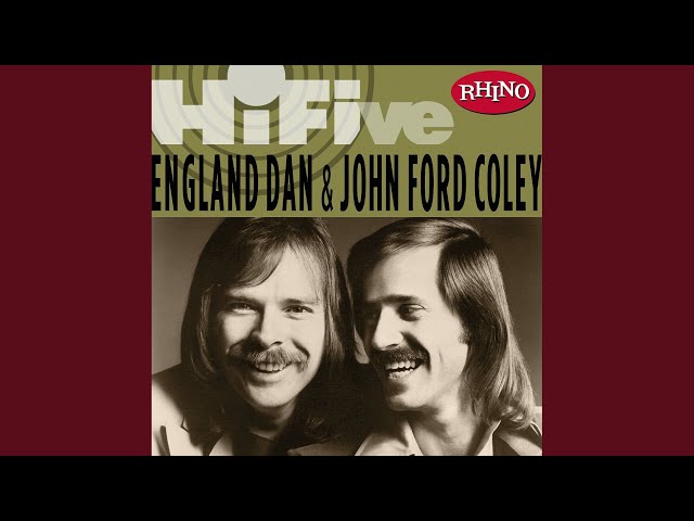 England Dan & John Ford Coley
- We'll Never Have To Say Goodbye Again