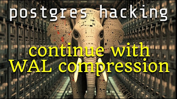 Hacking Postgres – continue with WAL compression