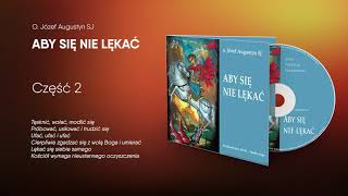 Józef Augustyn SJ. "Aby się nie lękać". Część 2