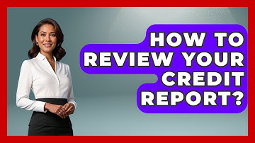 How To Review Your Credit Report? - Ask Your Bank Teller