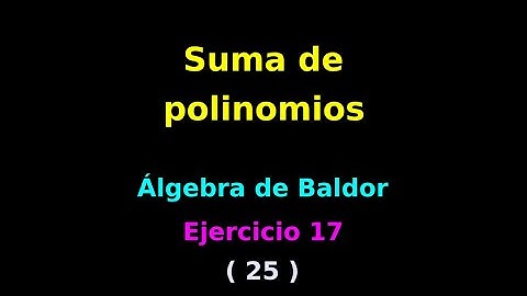 Álgebra de Baldor | Ejercicio 17 | Suma de polinomios 25
