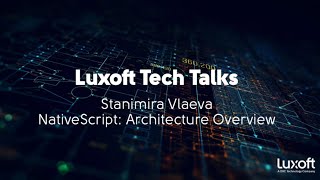 Luxoft Tech Talk  with Stanimira Vlaeva - NativeScript: Architecture Overview screenshot 1