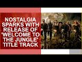 NOSTALGIA SPARKS WITH RELEASE OF WELCOME TO THE JUNGLE TITLE TRACK