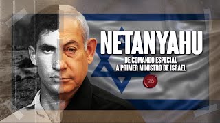 netanyahu-de-comando-especial-a-primer-ministro-de-israel-26historia