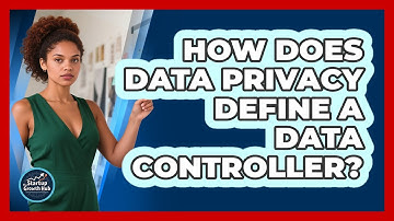 How Does Data Privacy Define A Data Controller? - The Startup Growth Hub