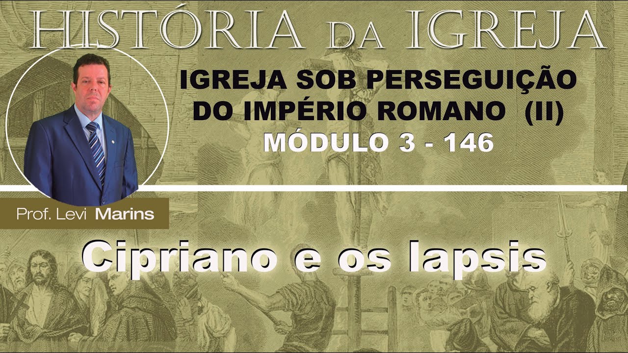 Pos História Igreja (146) Módulo 3 (35) Cipriano e os lapsis
