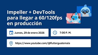 Impeller + DevTools para llegar a 60/120fps en producción