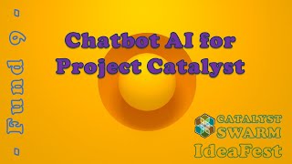 [F9] SWARM Ideafest: Chatbot AI for Project Catalyst