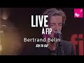 Live  fip  bertrand belin sur le cul