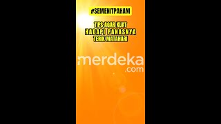 Semenitpaham  Tips Agar Kuat Hadapi Panasnya Terik Matahari