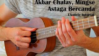 Akbar Chalay, Mingse - Astaga Bercanda EASY Ukulele Tutorial With Chords / Lyrics