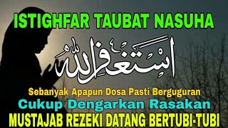 DZIKIR PENENANG HATI TAUBAT NASUHA, ASTAGHFIRULLAH RABBAL BAROYA  | ISTIGHFAR PEMBUKA PINTU REZEKI