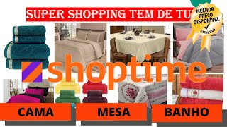 Cama Mesa e Banho SHOPTIME OFERTAS DO DIA Promoção HOJE Toalha Edredom Cobertor Lençol Jogo de Cama screenshot 3