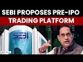 SEBI To Raise Tenure, Maturity For Equity Derivatives; Proposes Pre-IPO Trading Platform