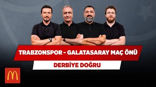 Trabzonspor - Galatasaray Maç Önü | Önder Özen & Serdar Ali & Uğur K. & Ersin Düzen | Derbiye Doğru