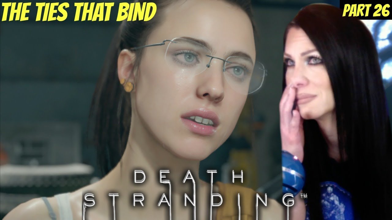 DEATH STRANDING WALKTHROUGH THE TIES THAT BIND PART 26 YouTube