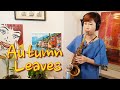 Autumn Leaves - Joseph Kosma (Saxophone Cover)