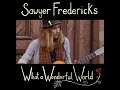 Sawyer Fredericks - What A Wonderful World (OFFICIAL MUSIC VIDEO)