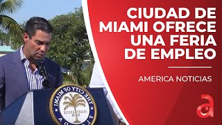 La ciudad de Miami ofrece una feria de empleo con mas mil oportunidades