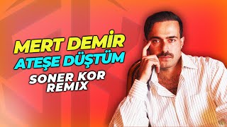 Mert Demir - Ateşe Düştüm ( Soner Kor Remix ) Resimi