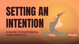 Setting an Intention: A Guide to Purposeful Yoga Practice