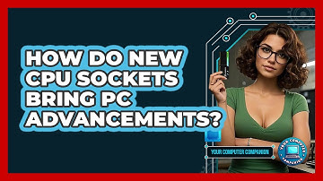 How Do New CPU Sockets Bring PC Advancements? - Your Computer Companion
