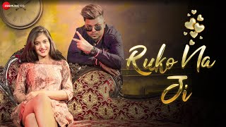 Ruko Na Ji - Official Music Video Zb Rai Gauri Subha Rohit Exe
