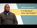 Is It Wrong to Hate Gay People? | In His Image Bonus Features