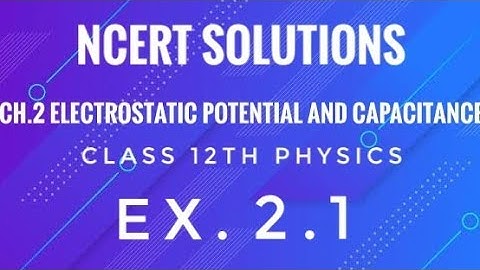Class 12th Physics l NCERT Solutions l Ex 2.1 ch.   2  Electrostatics Potential and Capacitance