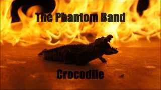 The Phantom Band - Crocodile