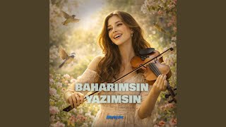 Baharımsın Yazımsın