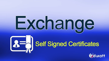 11 - Exchange Self Signed Certificates