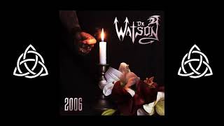 2018 ✧Dr. Watson✧ ‎– 2006 (✧Álbum Completo✧)