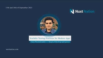 Scalable Testing Practices for Modern Apps by Amir Rustamzadeh: Nuxt Nation 2021